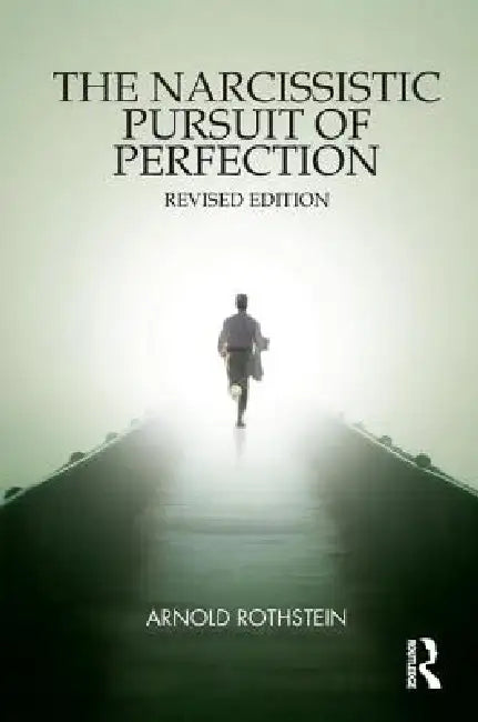 The Narcissistic Pursuit of Perfection by Arnold Rothstein
