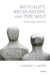 Mutuality, Recognition, and the Self: Psychoanalytic Reflections by Christine C. Kieffer