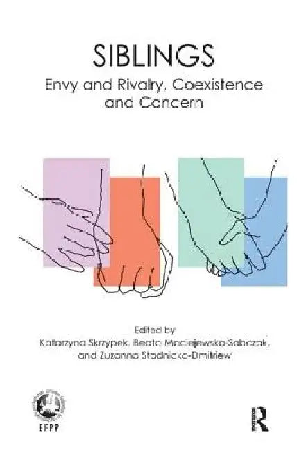 Siblings: Envy and Rivalry, Coexistence and Concern by Beata Maciejewska
