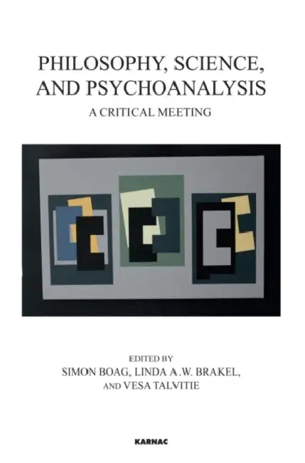 Philosophy, Science, and Psychoanalysis: A Critical Meeting by Simon Boag
