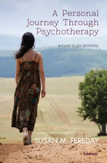 A Personal Journey Through Psychotherapy: A Case Study Revisited by Susan Fereday