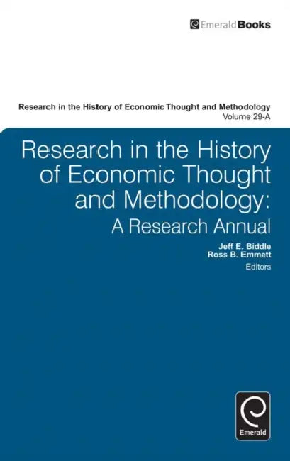 Research in the History of Economic Thought and Methodology: A Research Annual by Ross B. Emmett, Jeff E. Biddle, Marianne Johnson