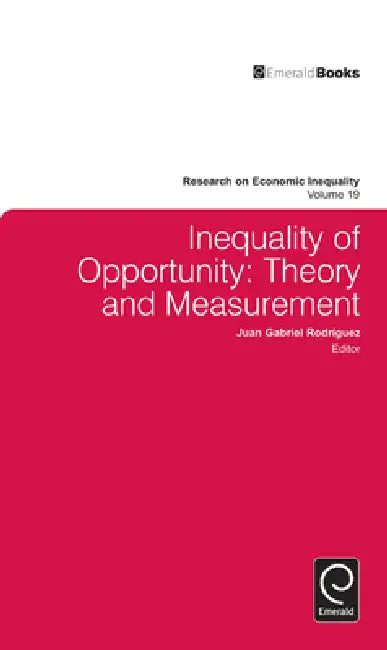 Inequality of Opportunity: Theory and Measurement by Juan Gabriel Rodríguez, John A. Bishop