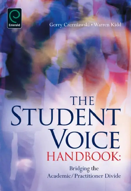 Student Voice Handbook: Bridging the Academic/Practitioner Divide by Gerry Czerniawski, Warren Kidd