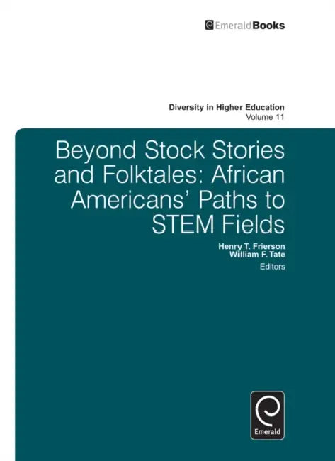 Beyond Stock Stories and Folktales: African Americans' Paths to Stem Fields by William F. Tate, Henry T. Frierson