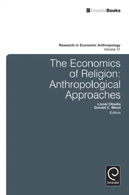 Economics of Religion: Anthropological Approaches by Lionel Obadia, Donald C. Wood