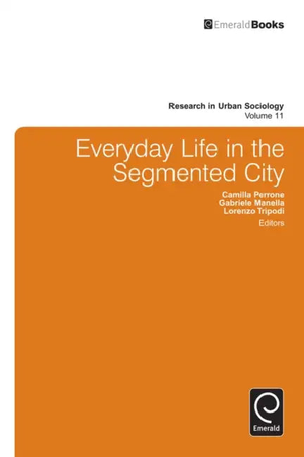 Everyday Life in the Segmented City by Camilla Perrone, Gabriele Manella, Lorenzo Tripodi