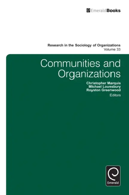 Communities and Organizations by Chris Marquis, Royston Greenwood, Michael Lounsbury