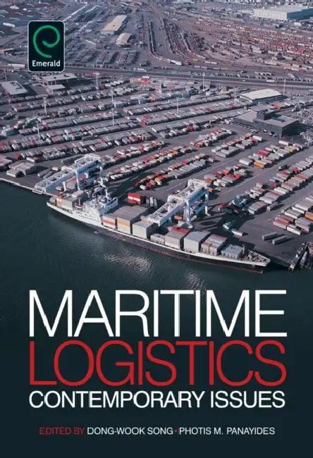 Maritime Logistics: Contemporary Issues by Dong-Wook Song, Photis Panayides