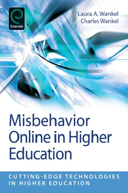 Misbehavior Online in Higher Education by Laura A. Wankel, Charles Wankel