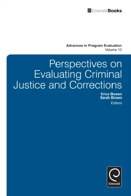 Perspectives on Evaluating Criminal Justice and Corrections by Erica Bowen, Sarah Brown, Saville Kushner
