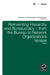 Reinventing Hierarchy and Bureaucracy: From the Bureau to Network Organizations by Thomas Diefenbach, Rune Todnem By