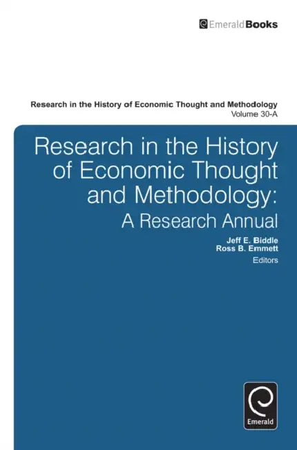 Research in the History of Economic Thought and Methodology: A Research Annual by Ross B. Emmett, Jeff E. Biddle, Marianne Johnson