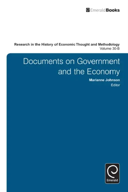Documents on Government and the Economy by Ross B. Emmett, Jeff E. Biddle, Marianne Johnson