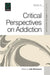 Critical Perspectives on Addiction by Julie Netherland, Barbara Katzrothman