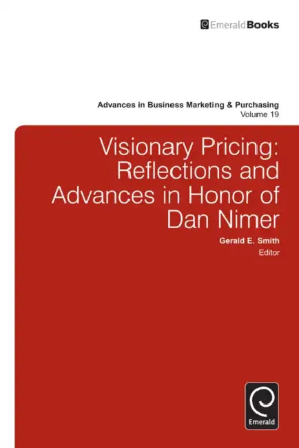 Visionary Pricing: Reflections and Advances in Honor of Dan Nimer by Gerald E. Smith, Arch G. Woodside