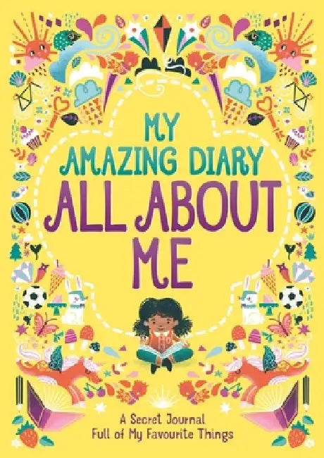 My Amazing Diary All about Me: A Secret Journal Full of My Favourite Thingsvolume 5 by Ellen Bailey