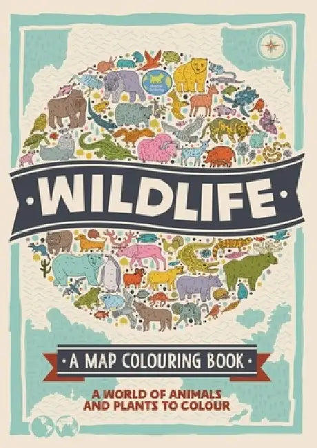 Wildlife: A Map Colouring Book: A World of Animals and Plants to Colour by Natalie Hughes