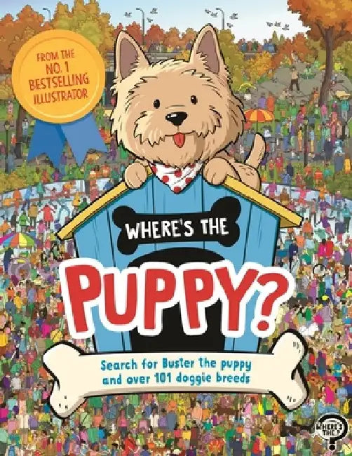 Where's the Puppy?: Search for Buster the Puppy and Over 101 Doggie Breeds by Paul Moran
