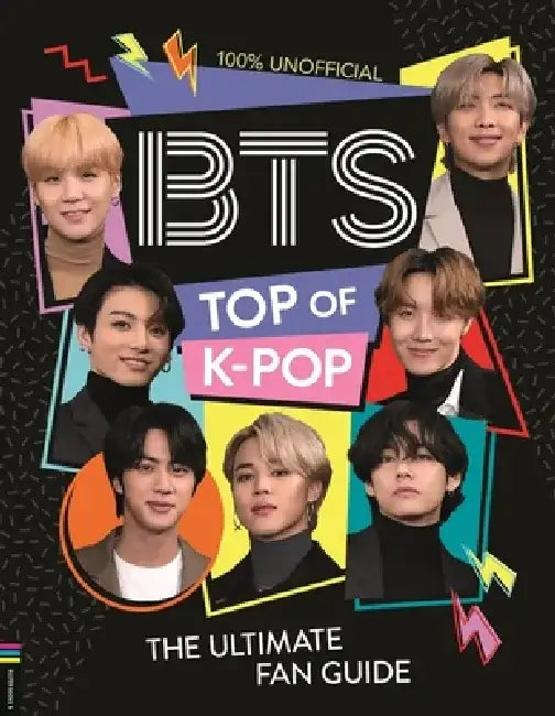 Bts: Top of K-Pop: The Ultimate Fan Guide by Becca Wright
