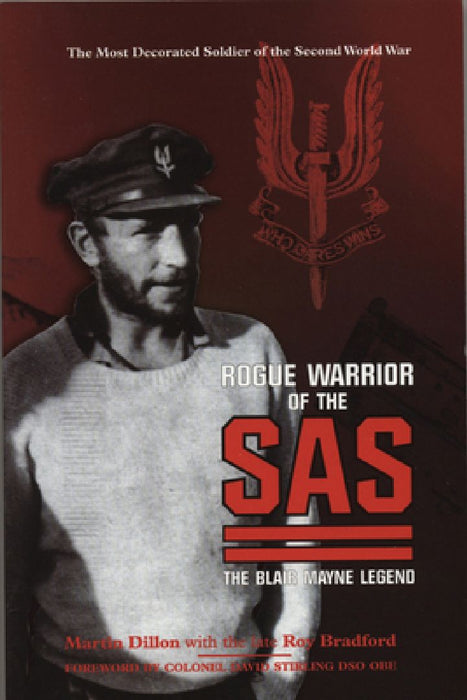 Rogue Warrior of the SAS: The Blair Mayne Legend by Martin Dillon