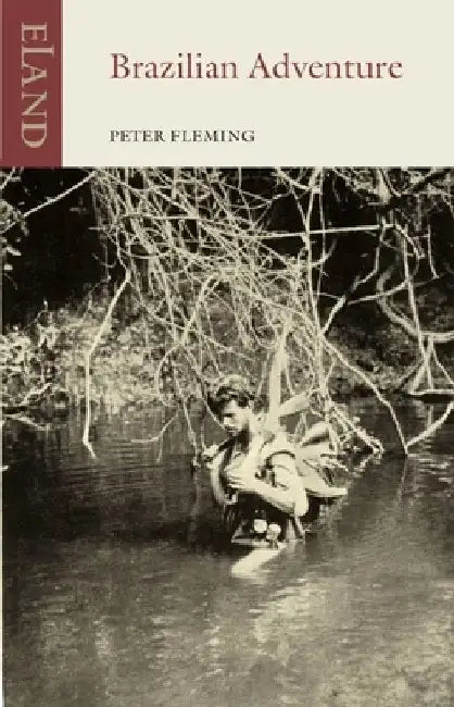 Brazilian Adventure by Peter Fleming