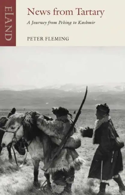 News From Tartary: A Journey from Peking to Kashmir by Peter Fleming