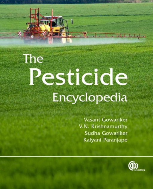 Pesticide Encyclopedia by V R Gowariker, V Krishnamurthy