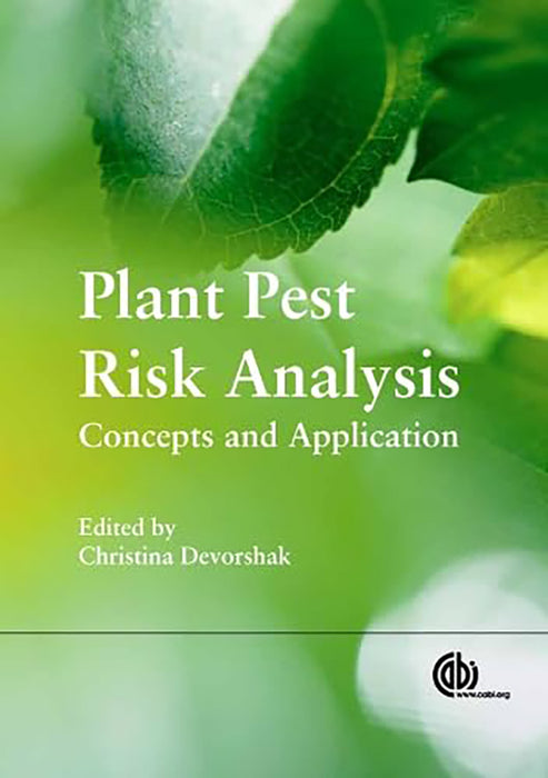 Plant Pest Risk Analysis: Concepts and Application by Christina Devorshak