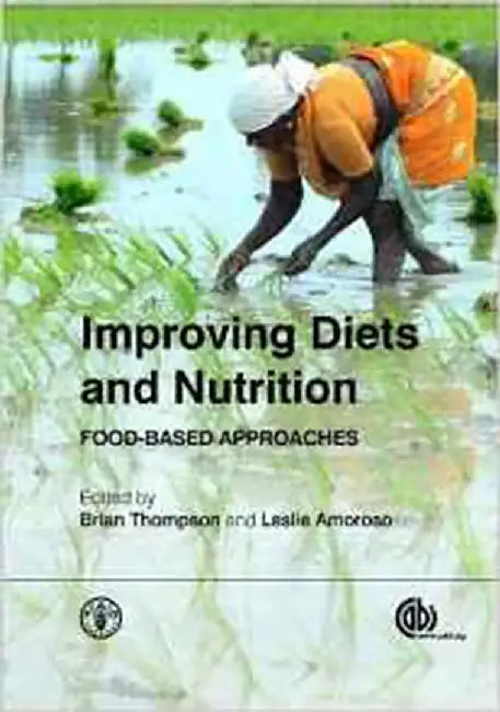 Improving Diets And Nutrition: Food-based Approaches by B. Thompson, L. Amoroso