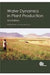 Water Dynamics in Plant Production by Wilfred Ehlers, Michael Goss