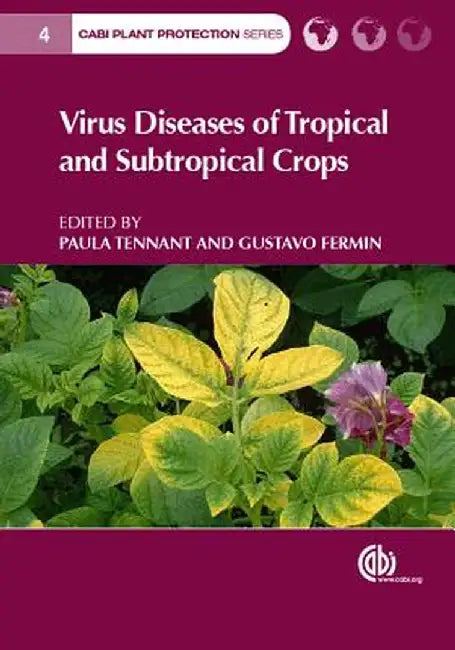 Virus Diseases of Tropical and Subtropical Crops by Gustavo Fermin, Paula Tenant