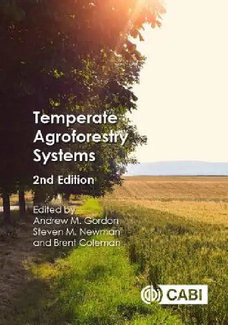 Temperate Agroforestry Systems by Andrew M. Gordon