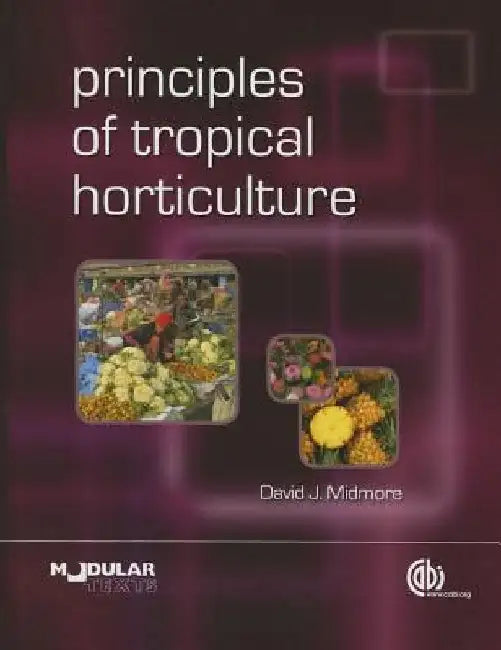 Principles of Tropical Horticulture by Midmore, David