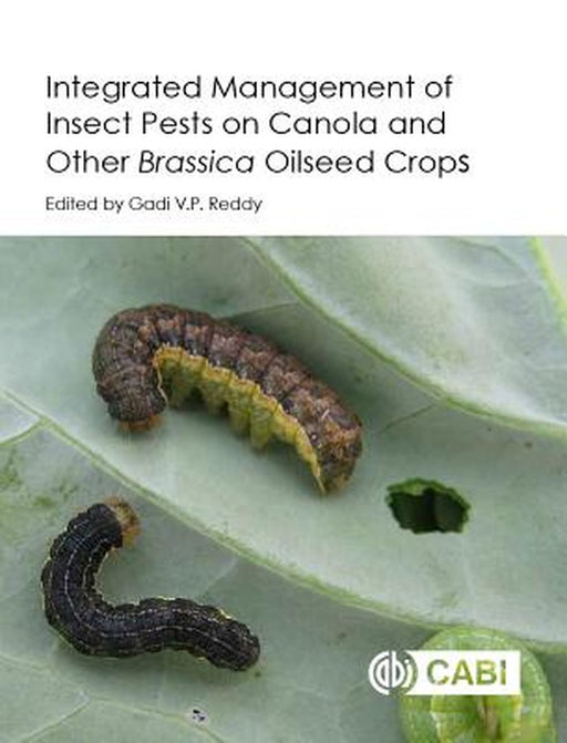 Integrated management of Insect Pests on Canola and other Brassica Oilseed Crops by Harit K. Bal, Ronald E. Batallas