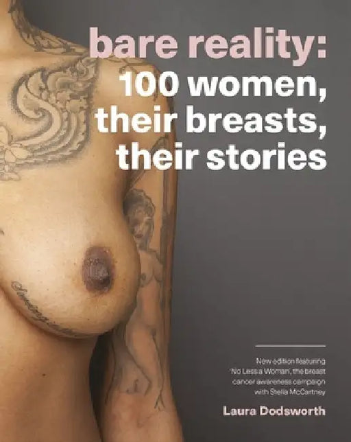 Bare Reality: 100 Women, Their Breasts, Their Stories by Laura Dodsworth