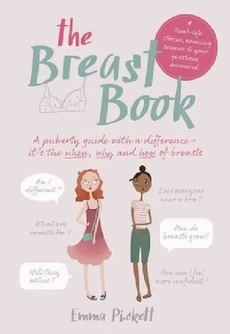 The Breast Book: A Puberty Guide with a Difference - It's the When, Why and How of Breasts by Emma Pickett