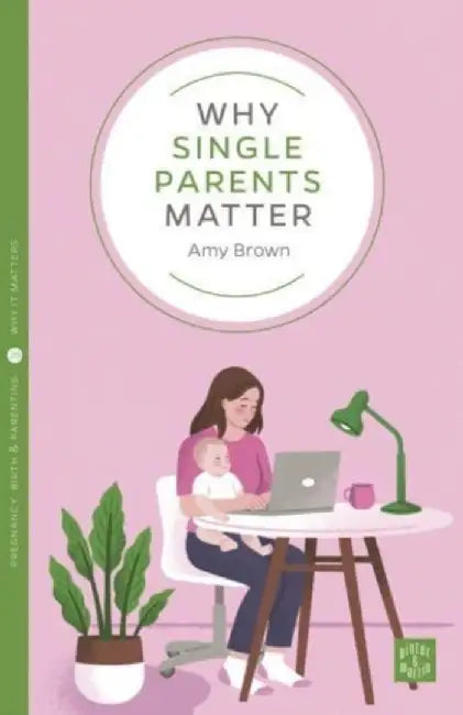 Why Single Parents Matter by Amy Brown