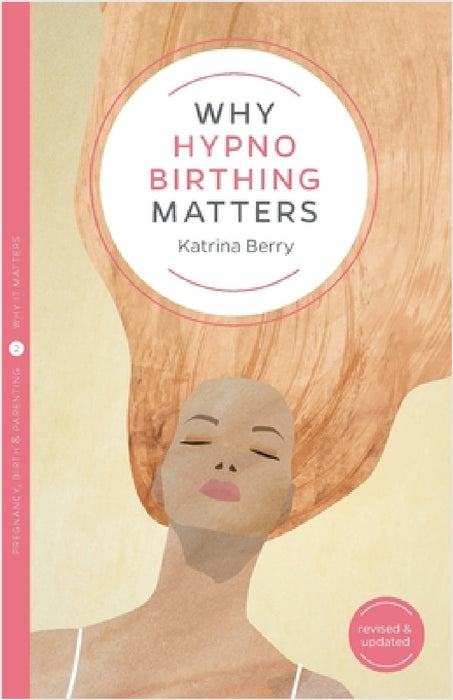 Why Hypnobirthing Matters by Katrina Berry