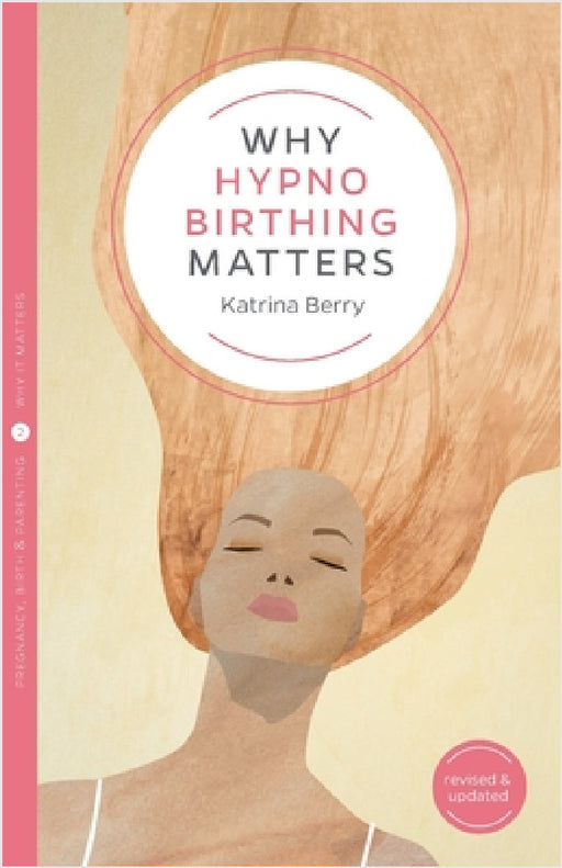 Why Hypnobirthing Matters by Katrina Berry