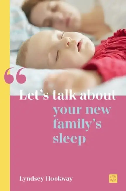 Let's Talk about Your New Family's Sleep by Lyndsey Hookway