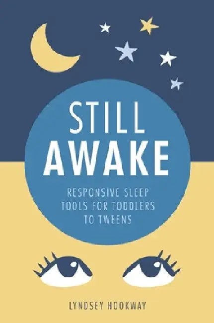 Still Awake: Responsive Sleep Tools for Toddlers to Tweens by Lyndsey Hookway