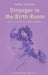 Stranger in the Birth Room: Maternity Care for Survivors of Child Sexual Abuse by Kathryn Gutteridge