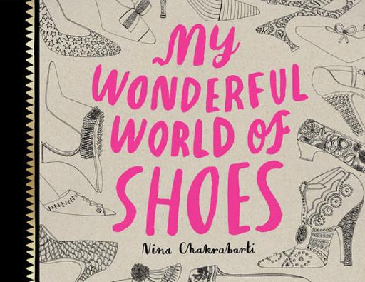 My Wonderful World of Shoes by Nina Chakrabarti