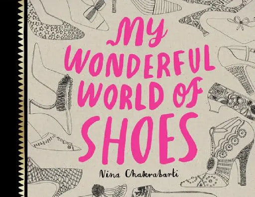 My Wonderful World of Shoes by Nina Chakrabarti