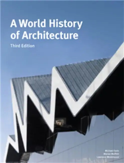 A World History of Architecture, Third Edition by Michael Fazio