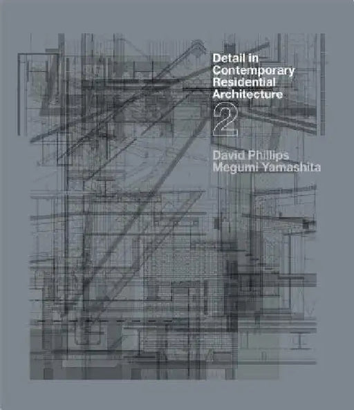 Detail in Contemporary Residential Architecture 2 [With CDROM] by David Phillips