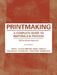 Printmaking: A Complete Guide to Materials & Processes by Bill Fick