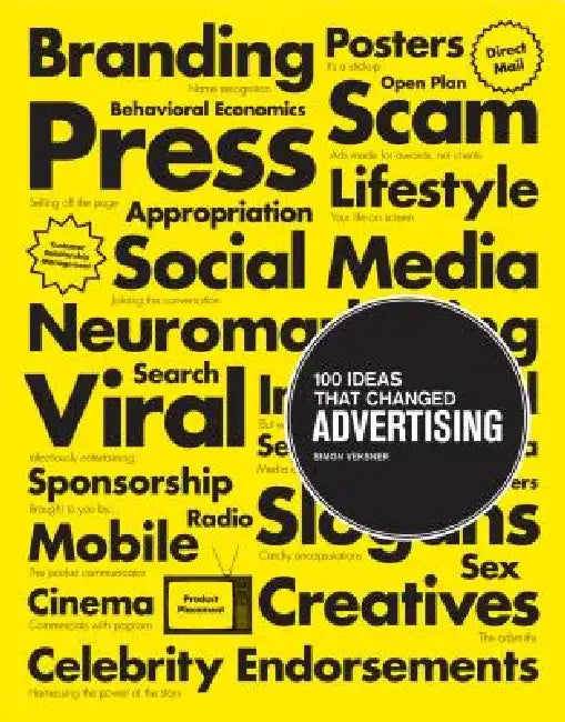 100 Ideas That Changed Advertising by Simon Veksner