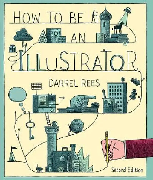 How to Be an Illustrator by Darrel Rees